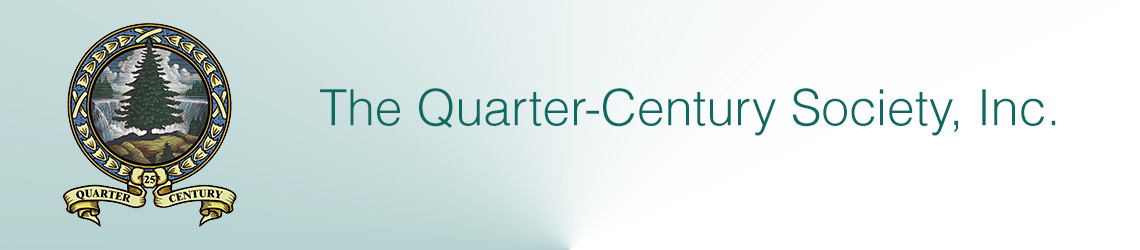 The Quarter-Century Society, Inc. (QCS)
